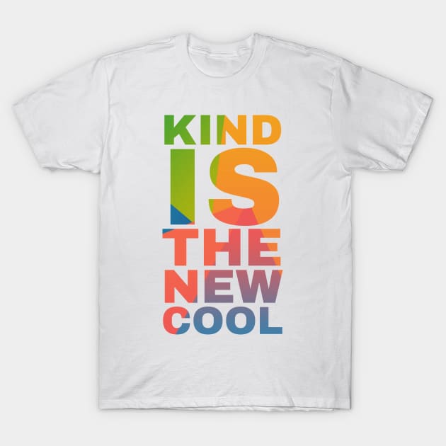 Kind is the New Cool T-Shirt by Camp Happy Hour